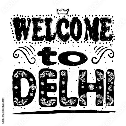 Welcome to Delhi. Is a city and a union territory of India. Hand drawing, isolate, lettering, typography, font processing, scribble. For posters, cards, T-shirts and others.