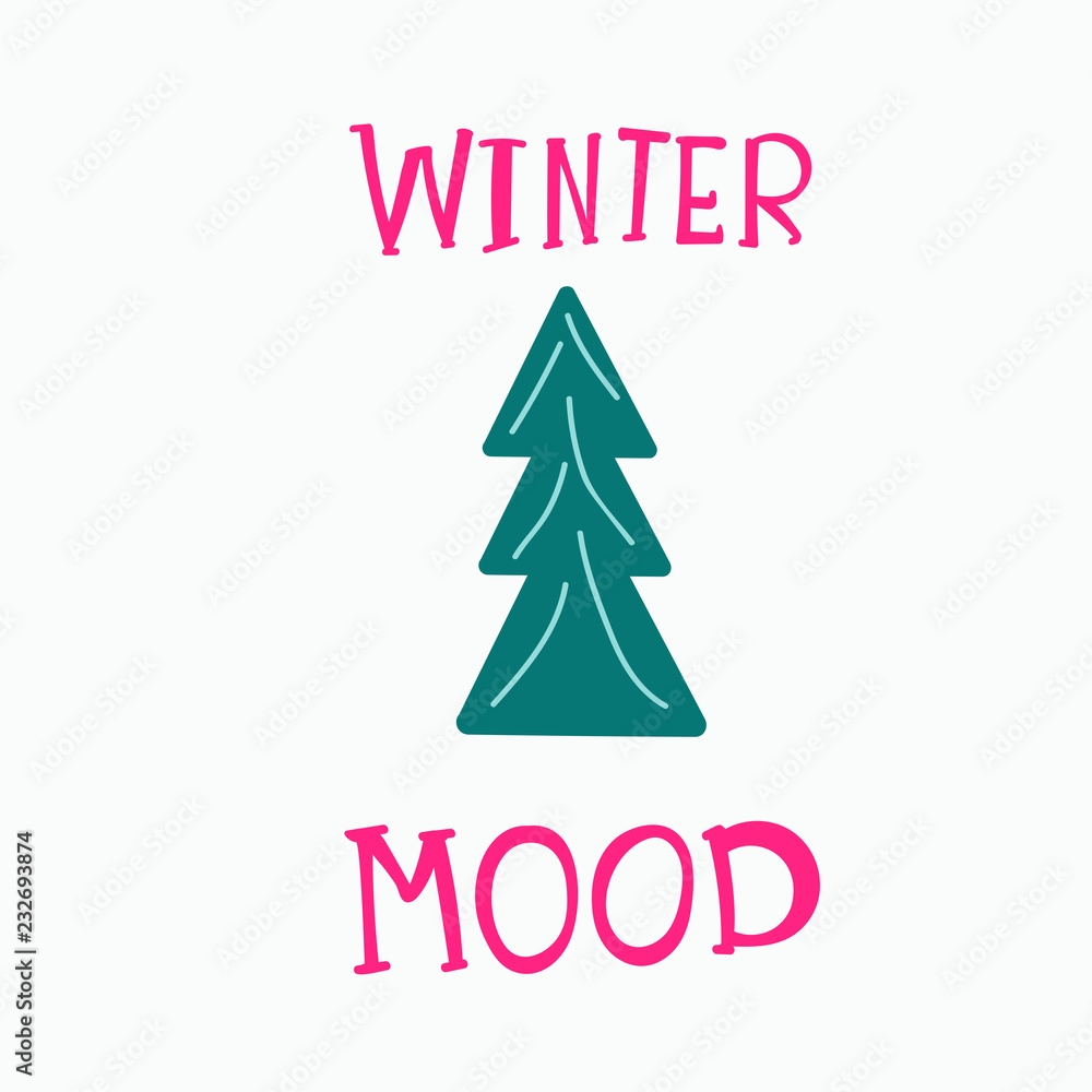 Cartoon illustration of christmas tree with unique hand lettering quote - Winter mood. Cartoon illustration of christmas tree with unique hand lettering quote - Winter mood.