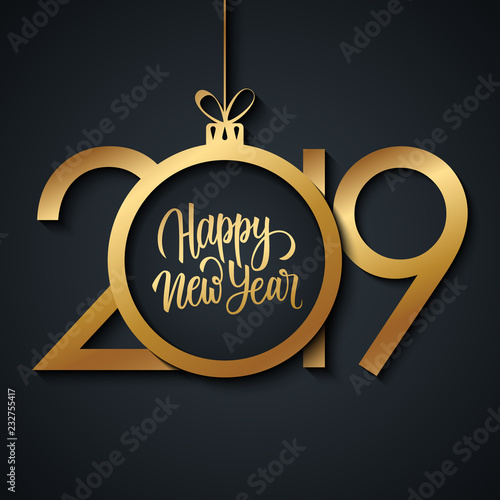 2019 Happy New Year greeting card with handwritten new year holiday greetings and golden colored christmas ball. Vector illustration.