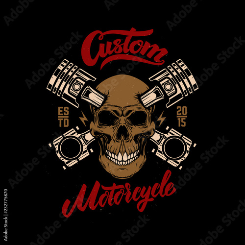Custom motorcycle. Skull with pistons. Design element for emblem, sign, poster, t shirt.