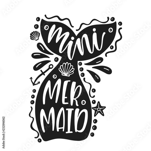 Mini mermaid. Inspirational quote about summer. Modern calligraphy phrase.