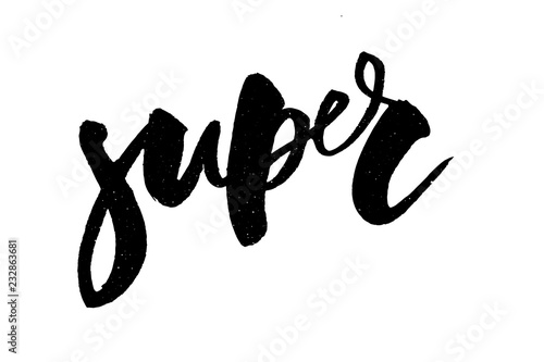 Super lettering. Handwritten modern calligraphy, brush painted letters. Inspirational text, vector illustration. Template for banner, poster, flyer, greeting card, web design or photo overlay