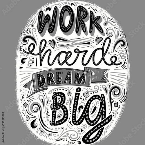 Work hard dream big- hand drawn inspirational quote. Used for postcards and banners. Vector illustration.