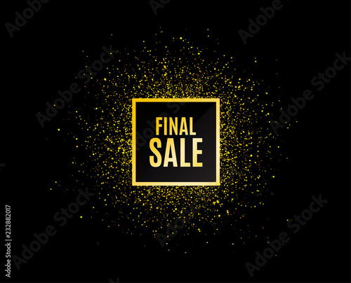 Gold glitter banner. Final Sale. Special offer price sign. Advertising Discounts symbol. Christmas sales background. Abstract shopping banner tag. Template for final sale design. Vector