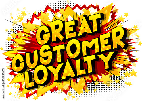Great Customer Loyalty - Vector illustrated comic book style phrase.