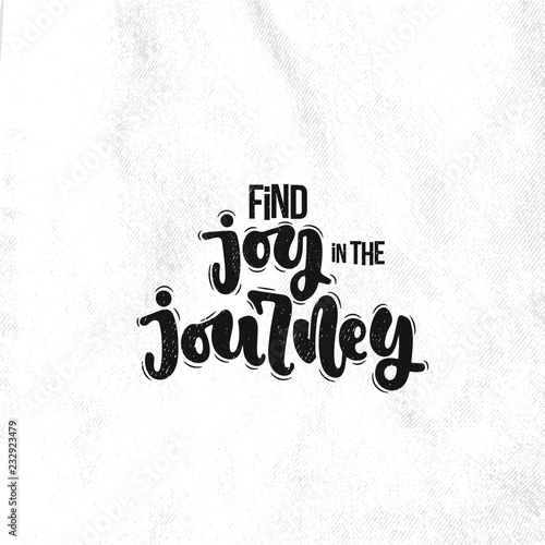 Vector hand drawn illustration. Lettering phrases Find joy in the journey. Idea for poster  postcard.