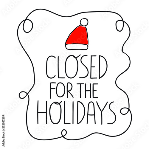 Closed for the holidays. Hand drawn vector lettering illustration for greeting card, stickers, posters design.