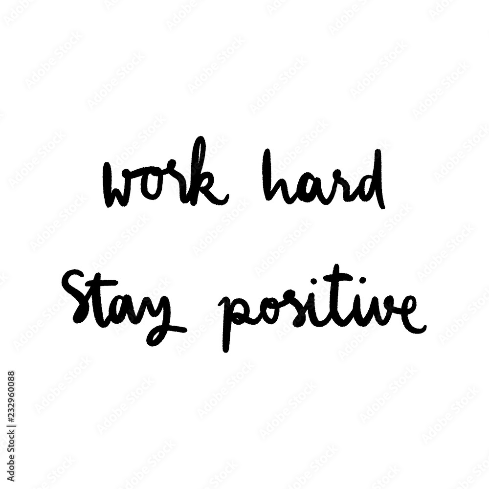 Work hard Stay positive Hand drawn lettering