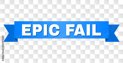 EPIC FAIL text on a ribbon. Designed with white caption and blue stripe. Vector banner with EPIC FAIL tag on a transparent background.