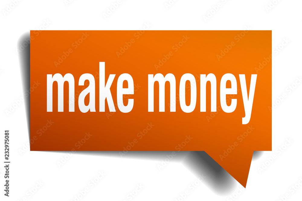 make money orange 3d speech bubble make money orange 3d speech bubble