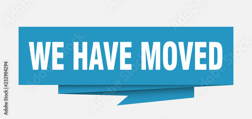 we have moved