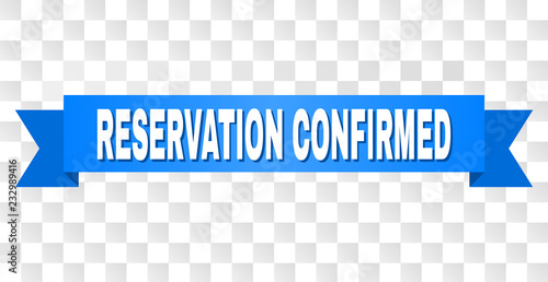 RESERVATION CONFIRMED text on a ribbon. Designed with white title and blue tape. Vector banner with RESERVATION CONFIRMED tag on a transparent background.