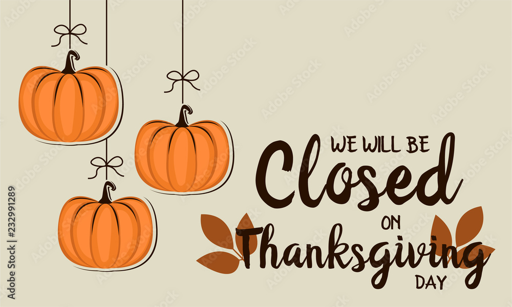 We will be closed on thanksgiving card or background. vector illustration. - obrazy, fototapety, plakaty 
