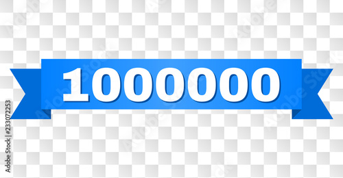 1000000 text on a ribbon. Designed with white caption and blue tape. Vector banner with 1000000 tag on a transparent background.