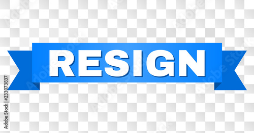RESIGN text on a ribbon. Designed with white caption and blue tape. Vector banner with RESIGN tag on a transparent background.