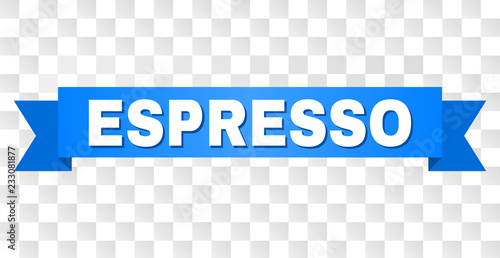 ESPRESSO text on a ribbon. Designed with white caption and blue tape. Vector banner with ESPRESSO tag on a transparent background.