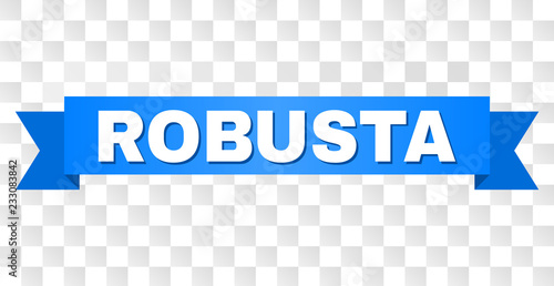 ROBUSTA text on a ribbon. Designed with white title and blue stripe. Vector banner with ROBUSTA tag on a transparent background.