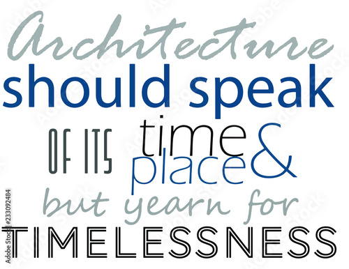 architecture should speak of its time and place but yearn for timelessness