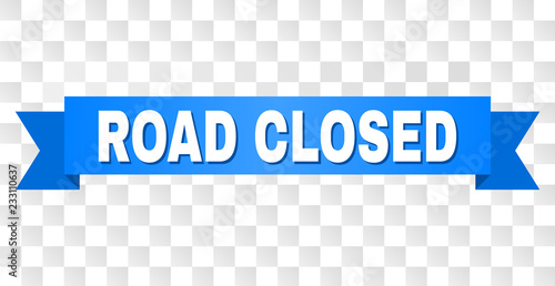 ROAD CLOSED text on a ribbon. Designed with white caption and blue stripe. Vector banner with ROAD CLOSED tag on a transparent background.