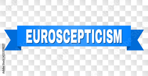 EUROSCEPTICISM text on a ribbon. Designed with white caption and blue tape. Vector banner with EUROSCEPTICISM tag on a transparent background.