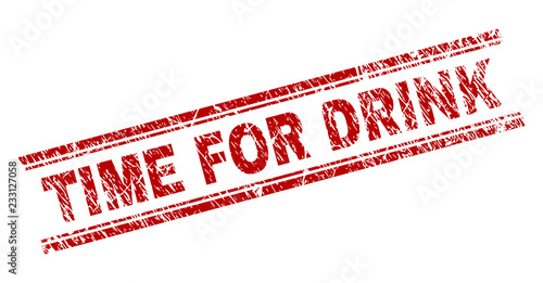 TIME FOR DRINK seal stamp with distress texture. Red vector rubber print of TIME FOR DRINK text with unclean texture. Text tag is placed between double parallel lines.