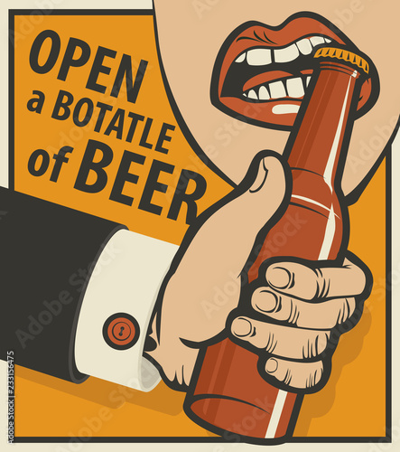 Vector banner on the theme of beer in retro style with the words Open a bottle of beer. Illustration of a man's hand with a beer bottle and mouth opening a bottle with your teeth