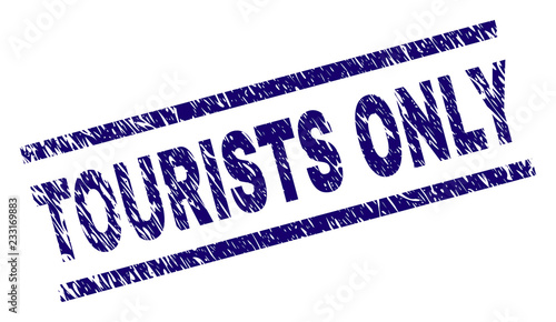 TOURISTS ONLY seal print with scratced style. Blue vector rubber print of TOURISTS ONLY text with corroded texture. Text caption is placed between parallel lines.