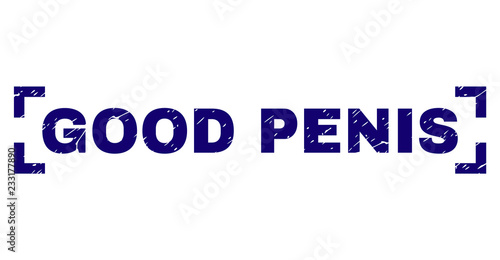 GOOD PENIS text seal print with corroded texture. Text label is placed between corners. Blue vector rubber print of GOOD PENIS with retro texture.