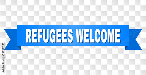REFUGEES WELCOME text on a ribbon. Designed with white title and blue tape. Vector banner with REFUGEES WELCOME tag on a transparent background.