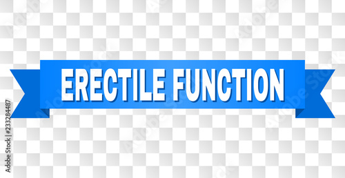 ERECTILE FUNCTION text on a ribbon. Designed with white caption and blue tape. Vector banner with ERECTILE FUNCTION tag on a transparent background.