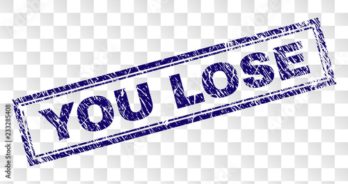 YOU LOSE stamp seal watermark with rubber print style and double framed rectangle shape. Stamp is placed on a transparent background. Blue vector rubber print of YOU LOSE text with dust texture.
