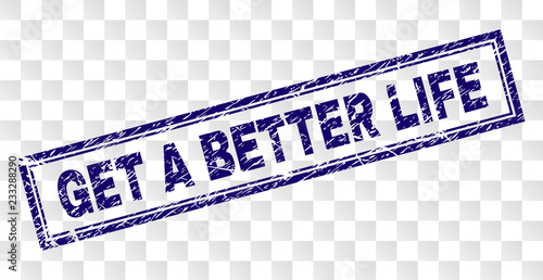 GET A BETTER LIFE stamp seal print with rubber print style and double framed rectangle shape. Stamp is placed on a transparent background.