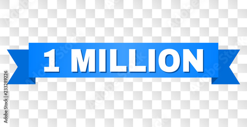 1 MILLION text on a ribbon. Designed with white title and blue tape. Vector banner with 1 MILLION tag on a transparent background.