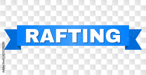 RAFTING text on a ribbon. Designed with white caption and blue tape. Vector banner with RAFTING tag on a transparent background.