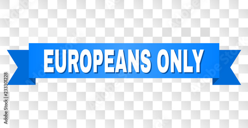 EUROPEANS ONLY text on a ribbon. Designed with white caption and blue tape. Vector banner with EUROPEANS ONLY tag on a transparent background.