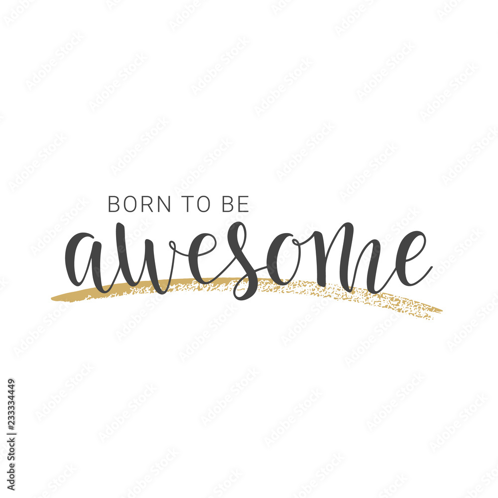 Handwritten lettering of Born To Be Awesome on white background