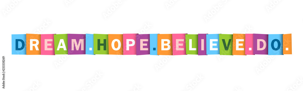 DREAM. HOPE. BELIEVE. DO. Typography Poster DREAM. HOPE. BELIEVE. DO. Typography Poster
