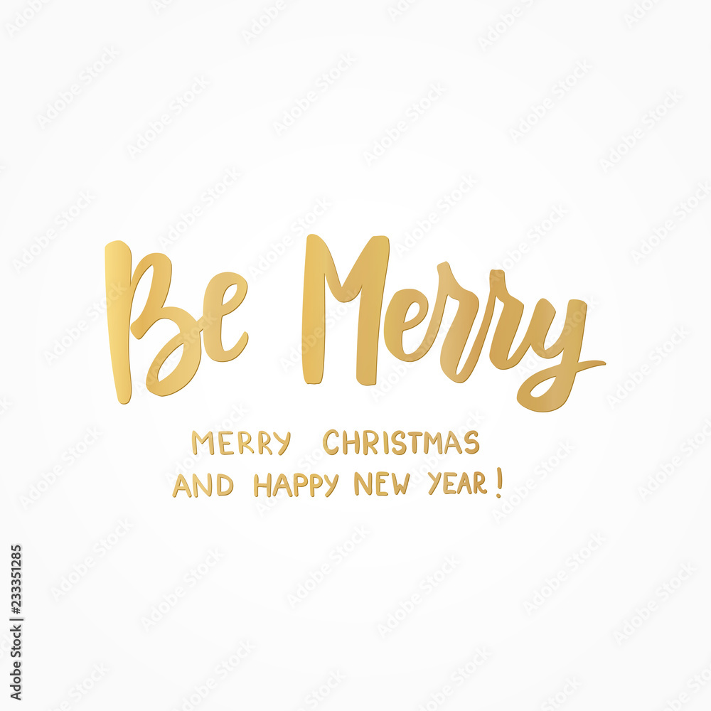 Be merry, happy new year and merry christmas golden text. Great for Christmas gift tags and labels Be merry, happy new year and merry christmas golden text. Great for Christmas gift tags and labels