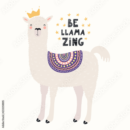 Hand drawn vector illustration of a cute funny llama in a crown, with stars, text Be llama zing. Isolated objects on white background. Scandinavian style flat design. Concept for children print.