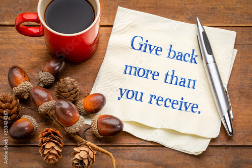 Give back more than you receive