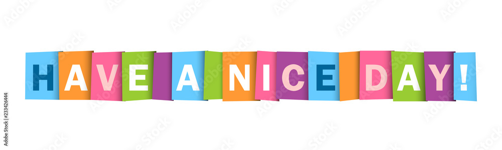 HAVE A NICE DAY! Colorful letters banner