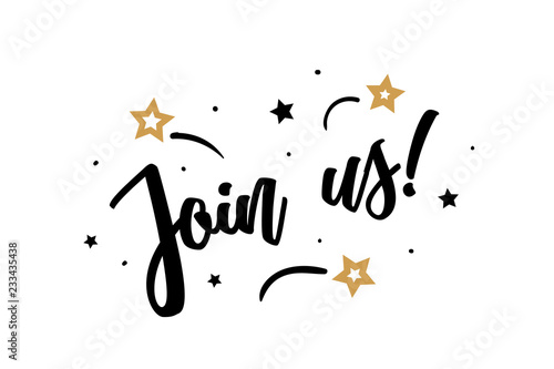 Join us. Beautiful greeting card poster, calligraphy black text word golden star fireworks. Hand drawn, design elements. Handwritten modern brush lettering, white background isolated vector