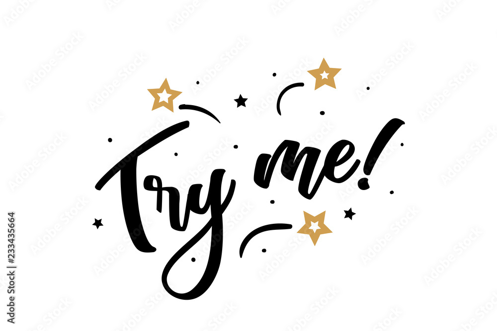 Try me. Beautiful greeting card poster, calligraphy black text Word golden star fireworks. Hand drawn, design elements. Handwritten modern brush lettering, white background isolated vector Try me. Beautiful greeting card poster, calligraphy black text Word golden star fireworks. Hand drawn, design elements. Handwritten modern brush lettering, white background isolated vector