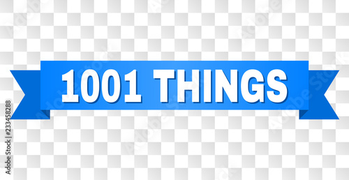 1001 THINGS text on a ribbon. Designed with white caption and blue stripe. Vector banner with 1001 THINGS tag on a transparent background.