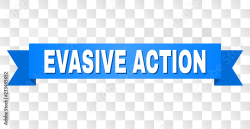 EVASIVE ACTION text on a ribbon. Designed with white title and blue stripe. Vector banner with EVASIVE ACTION tag on a transparent background.
