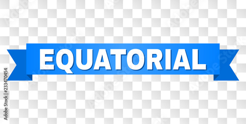 EQUATORIAL text on a ribbon. Designed with white title and blue stripe. Vector banner with EQUATORIAL tag on a transparent background.