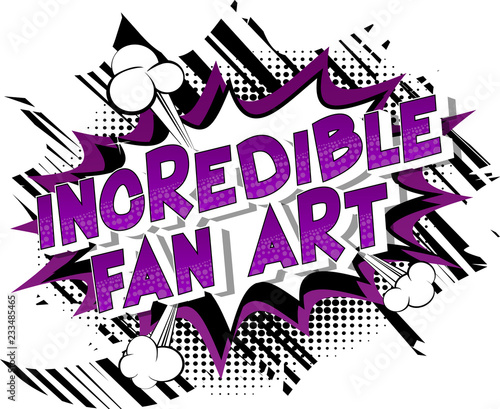 Incredible Fan Art - Vector illustrated comic book style phrase.