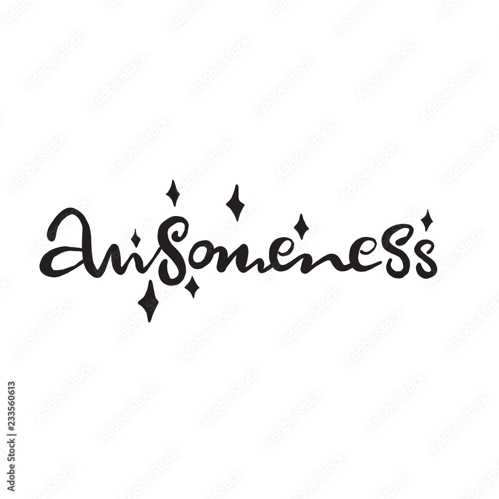 Awesomeness. Funny quote. Hand lettering made in vector. Awesomeness. Funny quote. Hand lettering made in vector.