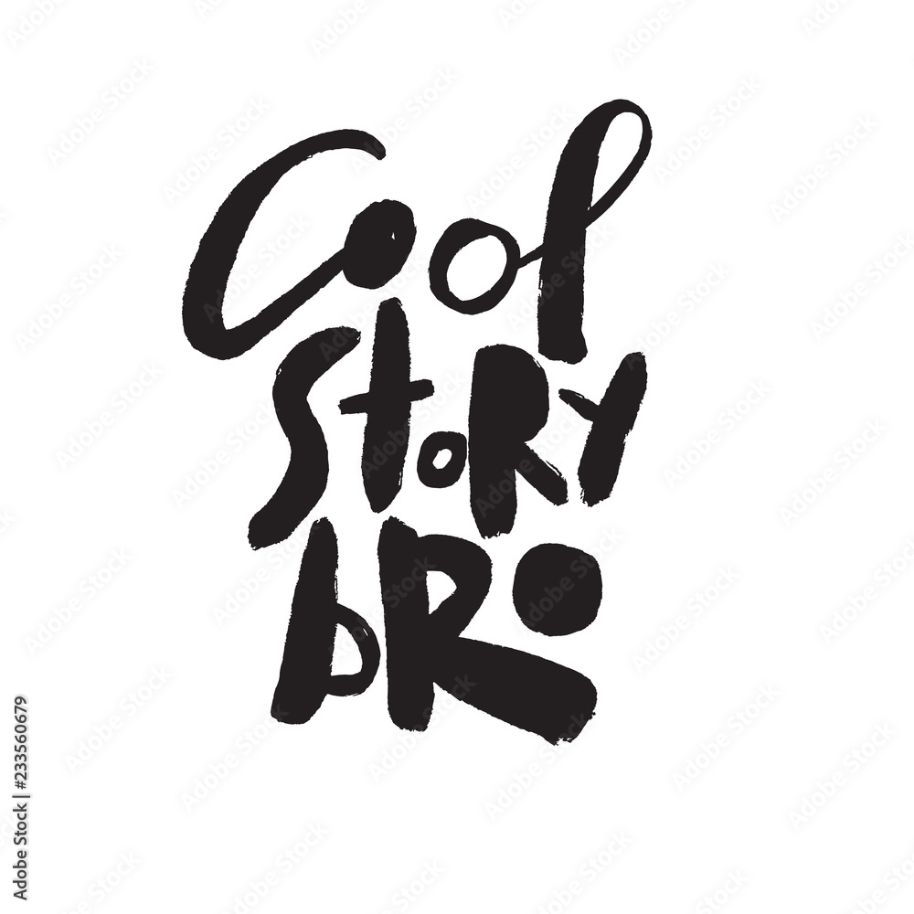 Cool story bro. Funny hand written quote. Modern calligraphy made in vector. Cool story bro. Funny hand written quote. Modern calligraphy made in vector.