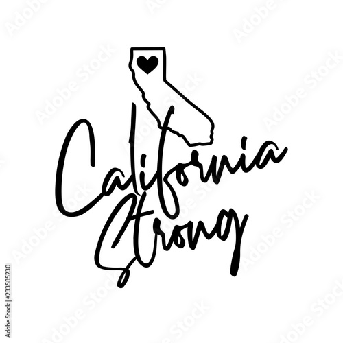  California Strong - Hand drawn typography poster. Conceptual handwritten phrase. Support illustration design after wildfires in southern California with map of California state and heart shape.